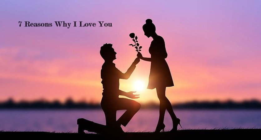 7 Reasons Why I Love You