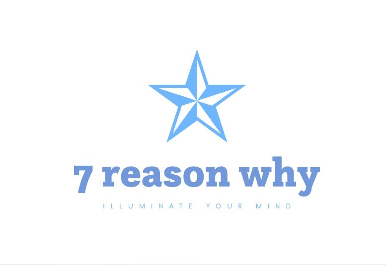 7 reason why