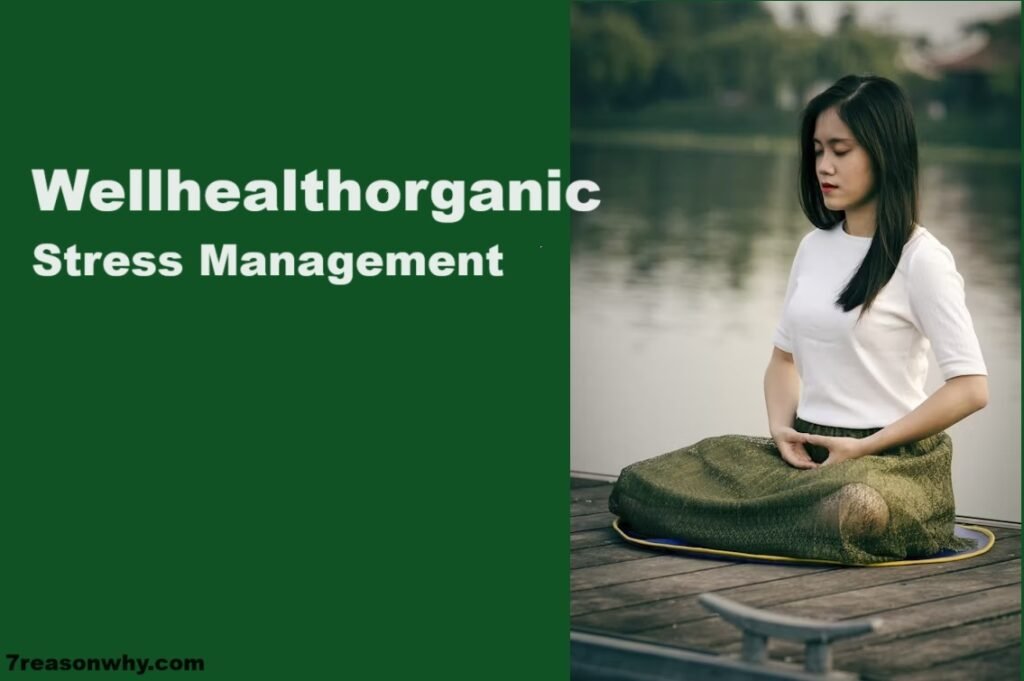 Wellhealthorganic Stress Management: A Guide to Health and Wellness