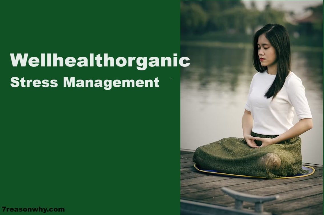 Wellhealthorganic Stress Management: A Guide to Health and Wellness