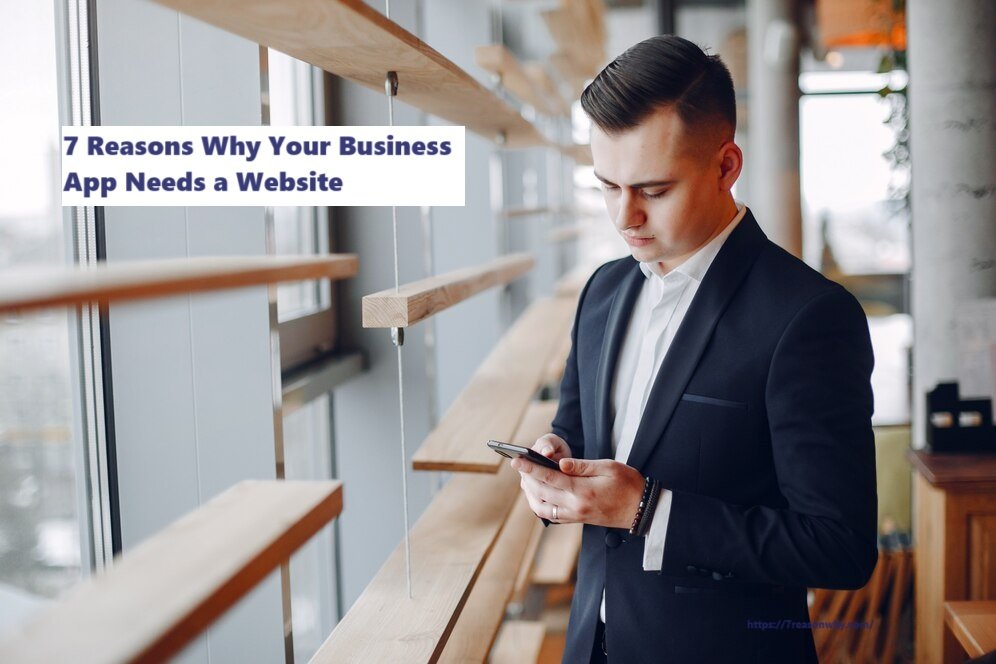 7 Reasons Why Your Business App Needs a Website?