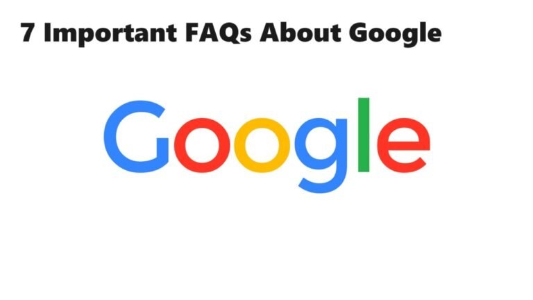 7 Important FAQs About Google