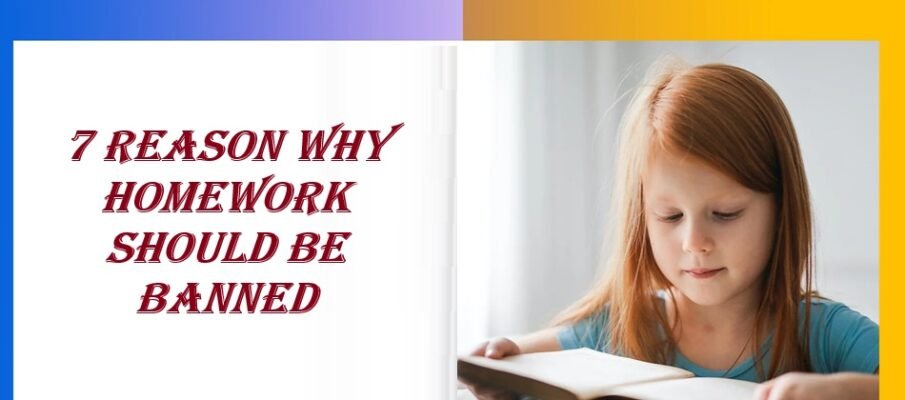 7 reason why homework should be banned