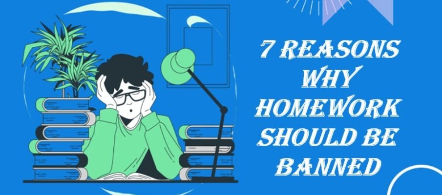7 reasons why homework should be banned