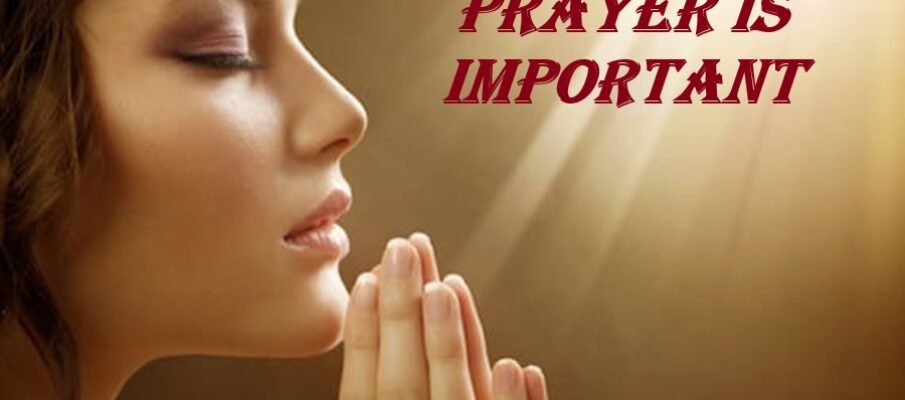 7 reasons why prayer is important